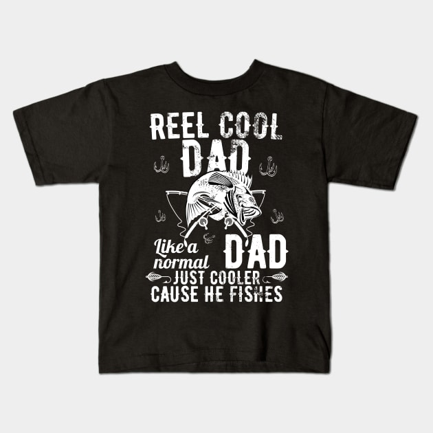 Reel Cool Dad Like A Normal Dad But Cooler Kids T-Shirt by JustBeSatisfied